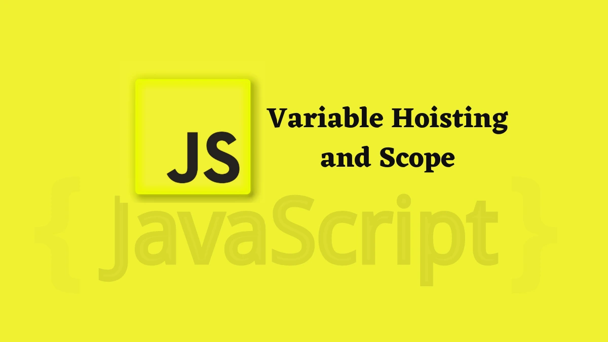 JavaScript Variable Scope and Hoisting