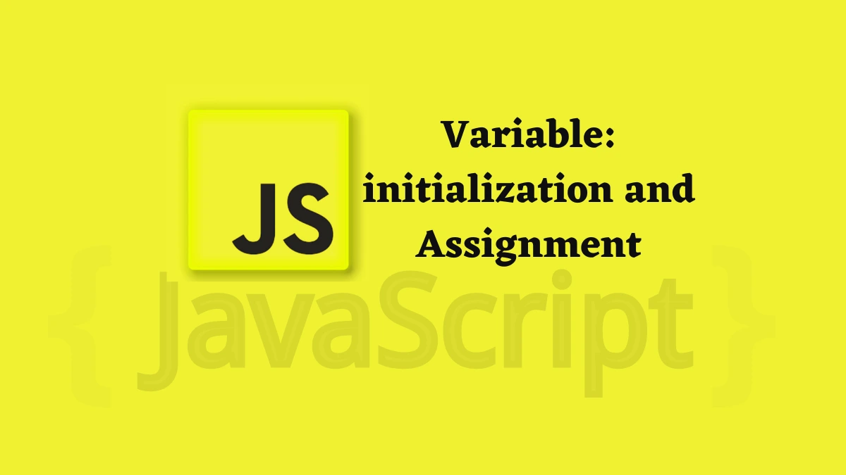 JavaScript Variable Initialization and Assignment